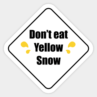 Don't Eat Yellow Snow Sticker